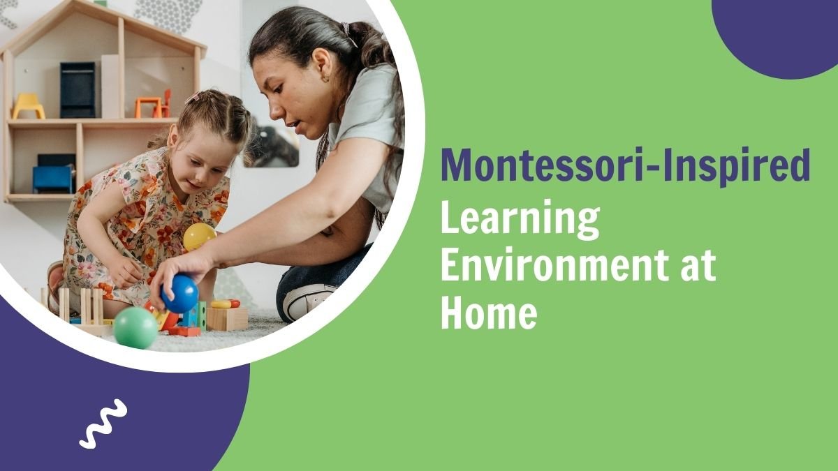 Montessori at home, Montessori learning environment, Montessori home setup, Montessori-inspired parenting, creating Montessori space,