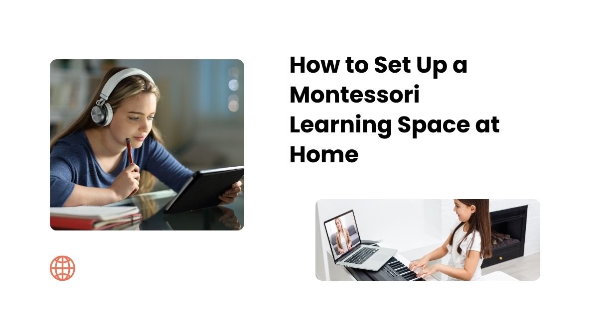 Montessori at home, Montessori learning environment, Montessori home setup, Montessori parenting tips, Montessori-inspired activities,