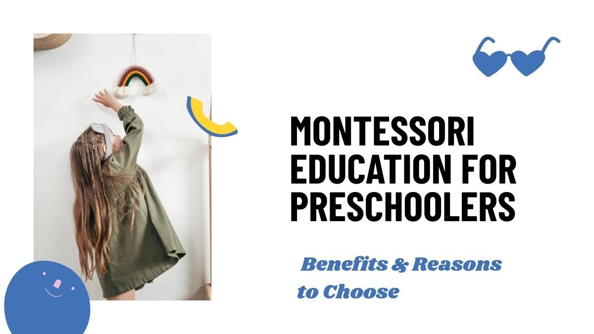 Montessori preschool benefits, Montessori education advantages, why choose Montessori, Montessori method explained, Montessori learning for kids, preschool education methods, Montessori vs traditional preschool, benefits of Montessori school,